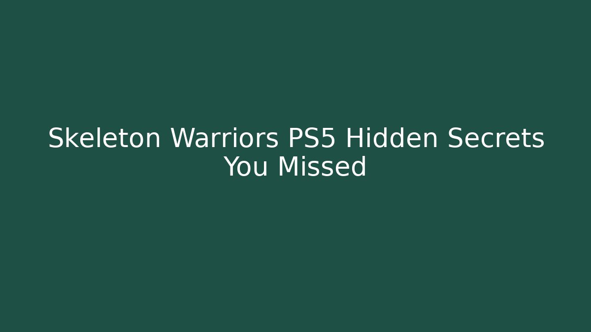 Skeleton Warriors PS5 Hidden Secrets You Missed - Critter Realm