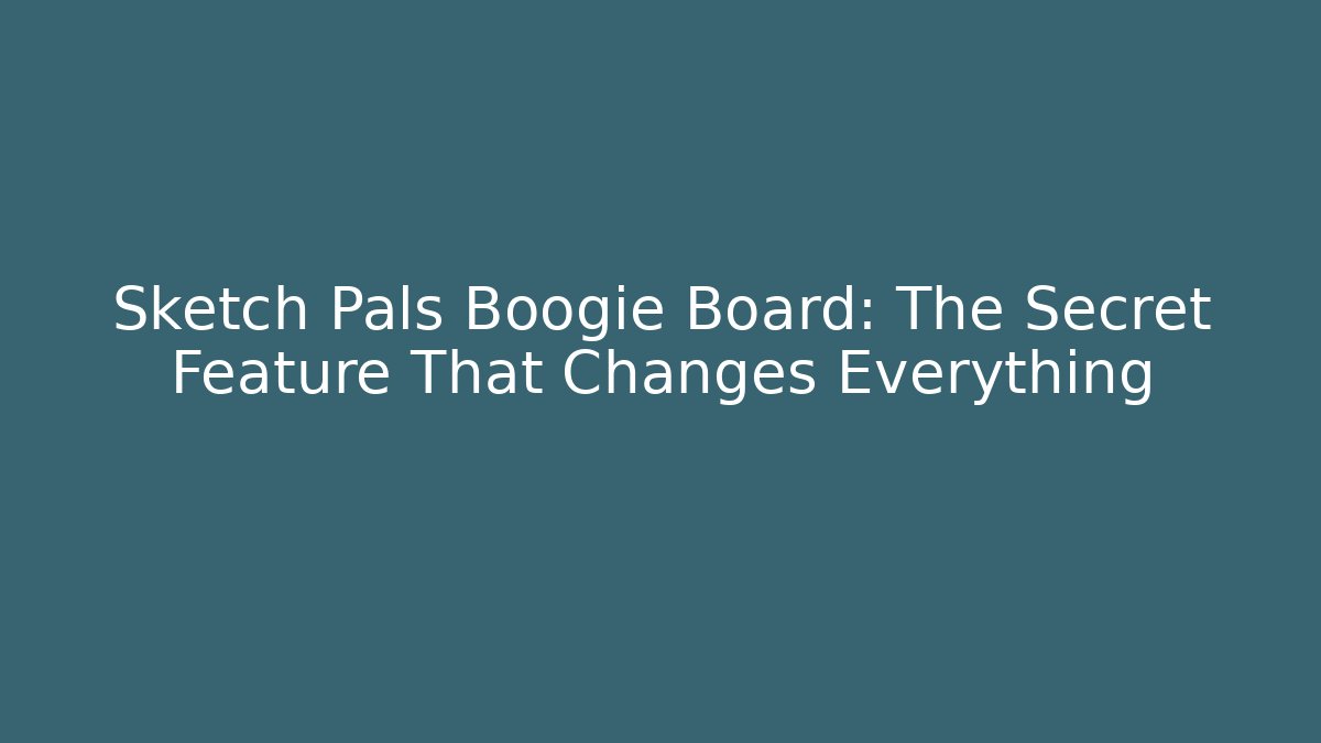 Sketch Pals Boogie Board: The Secret Feature That Changes Everything