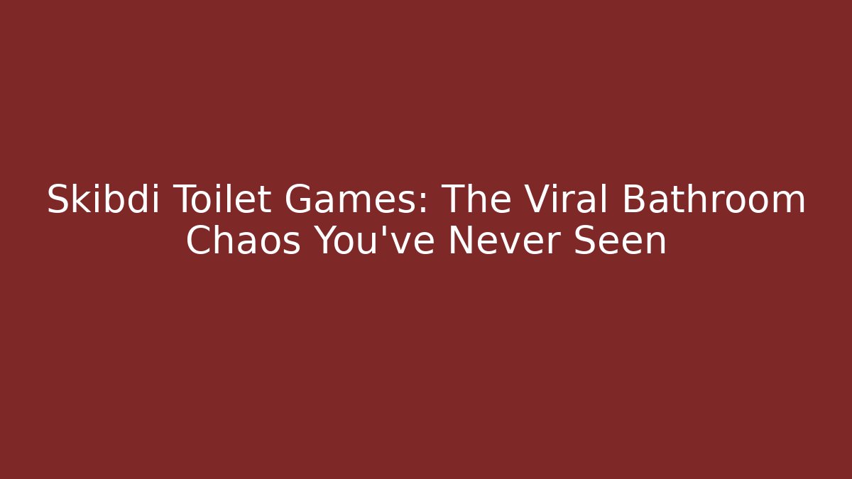 Skibdi Toilet Games: The Viral Bathroom Chaos You’ve Never Seen