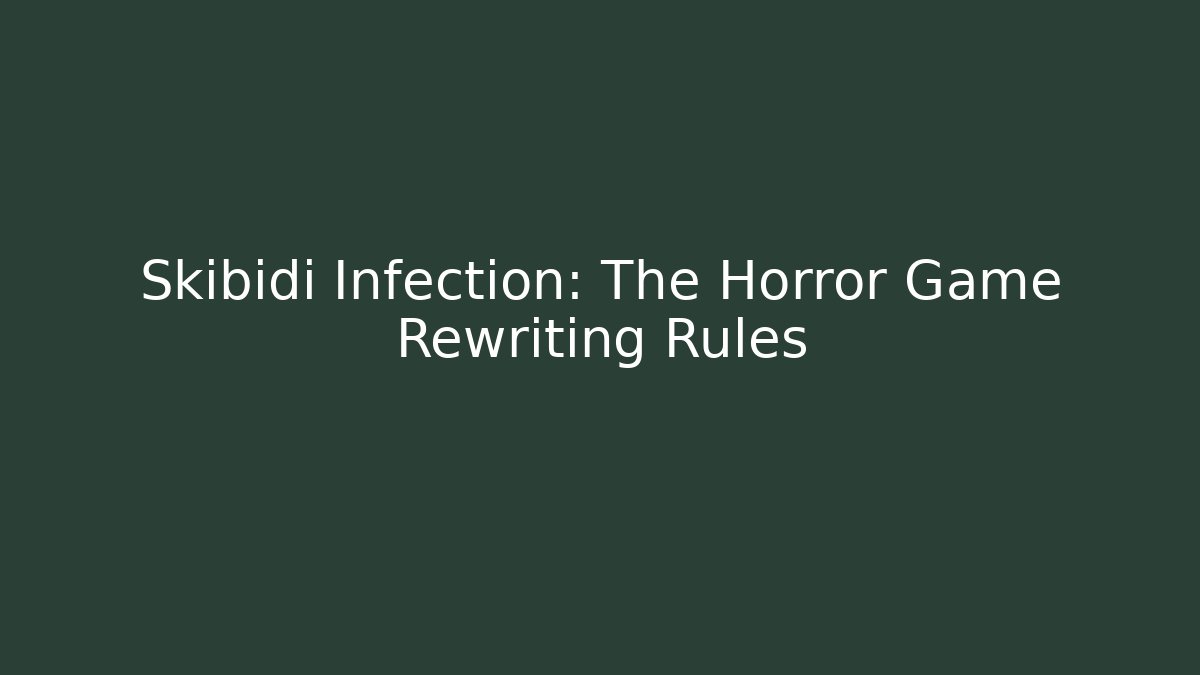 Skibidi Infection: The Horror Game Rewriting Rules