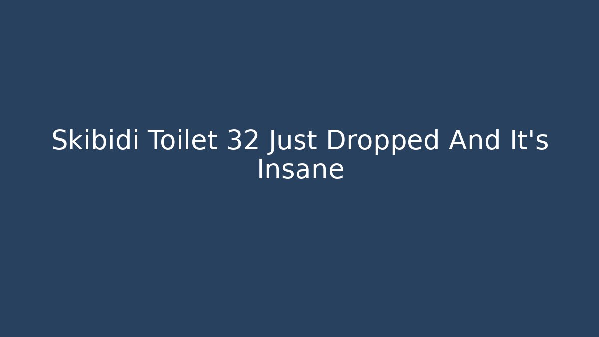 Skibidi Toilet 32 Just Dropped And It’s Insane
