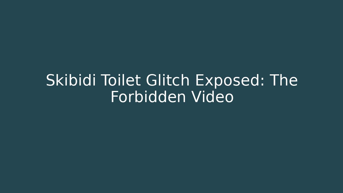 Skibidi Toilet Glitch Exposed: The Forbidden Video