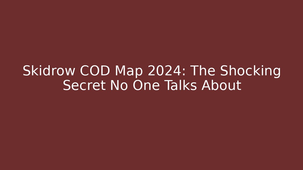 Skidrow COD Map 2024: The Shocking Secret No One Talks About - Critter Realm