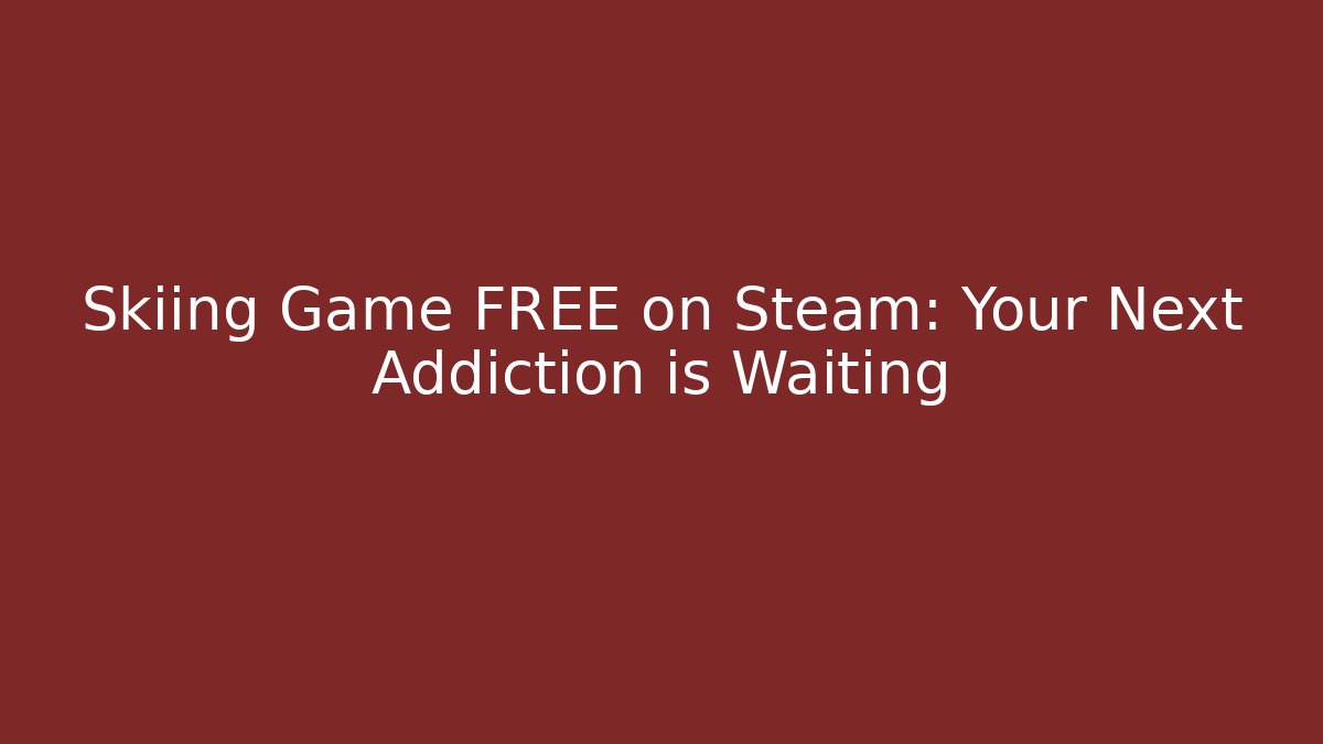 Skiing Game FREE on Steam: Your Next Addiction is Waiting
