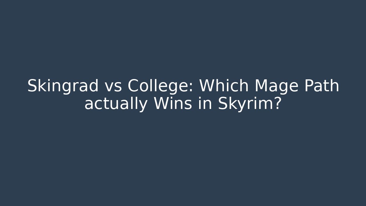 Skingrad vs College: Which Mage Path actually Wins in Skyrim?