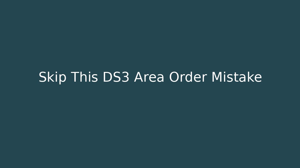 Skip This DS3 Area Order Mistake - Critter Realm