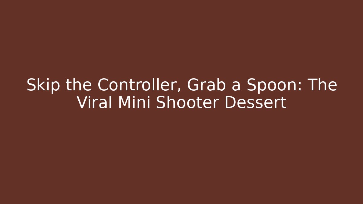Skip the Controller, Grab a Spoon: The Viral Mini Shooter Dessert