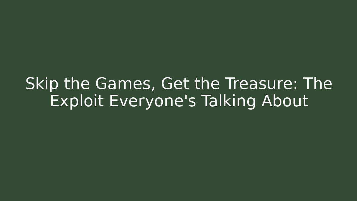 Skip the Games, Get the Treasure: The Exploit Everyone’s Talking About