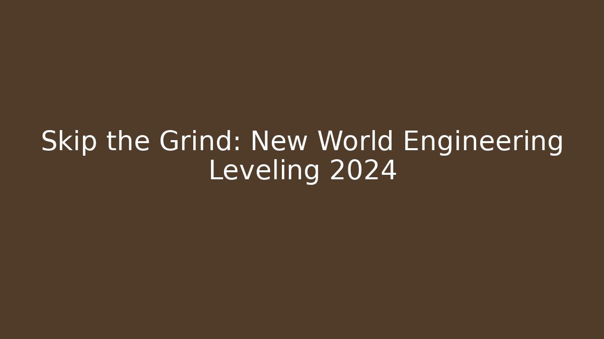 Skip the Grind: New World Engineering Leveling 2024 - Critter Realm