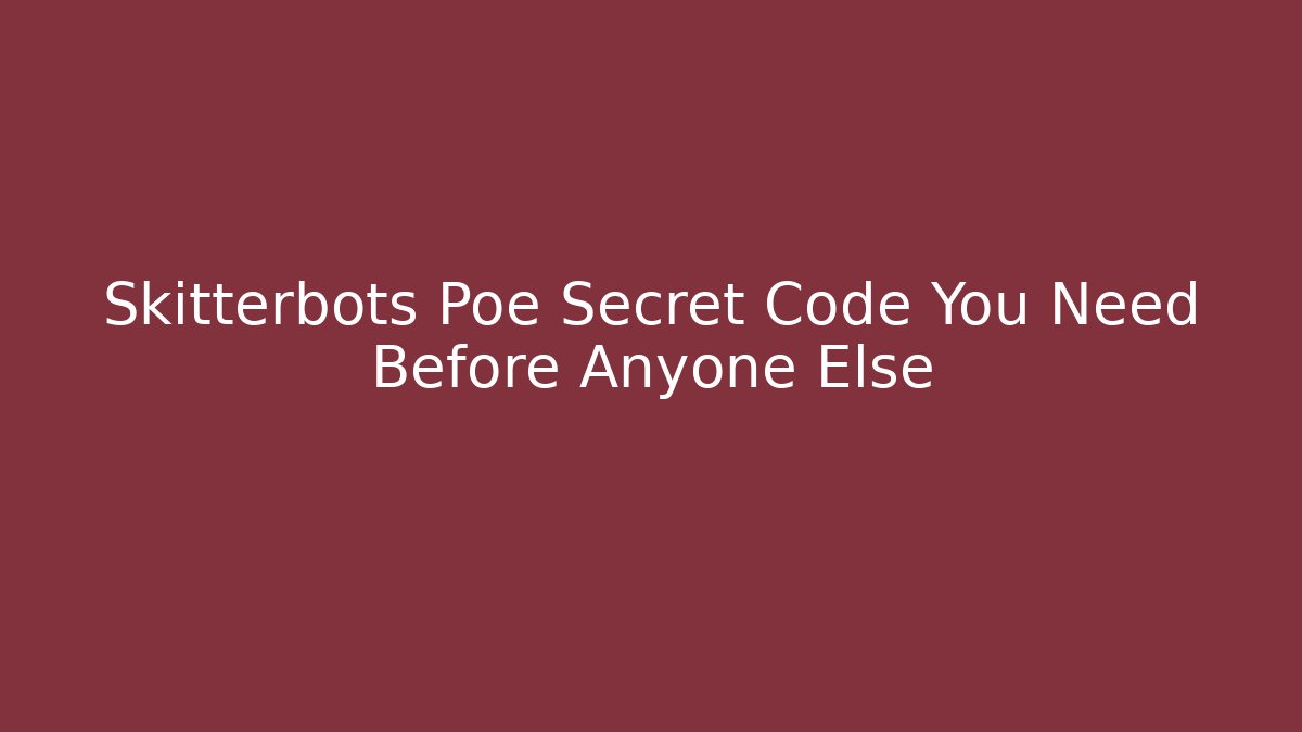 Skitterbots Poe Secret Code You Need Before Anyone Else