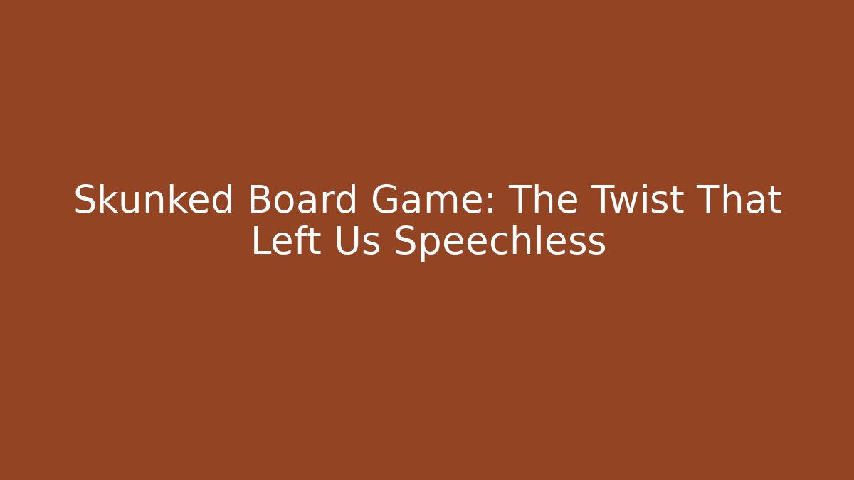 Skunked Board Game: The Twist That Left Us Speechless - Critter Realm
