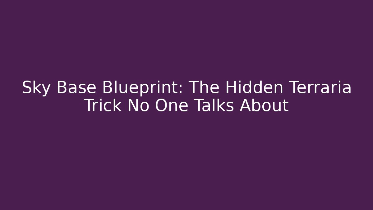 Sky Base Blueprint: The Hidden Terraria Trick No One Talks About - Critter Realm