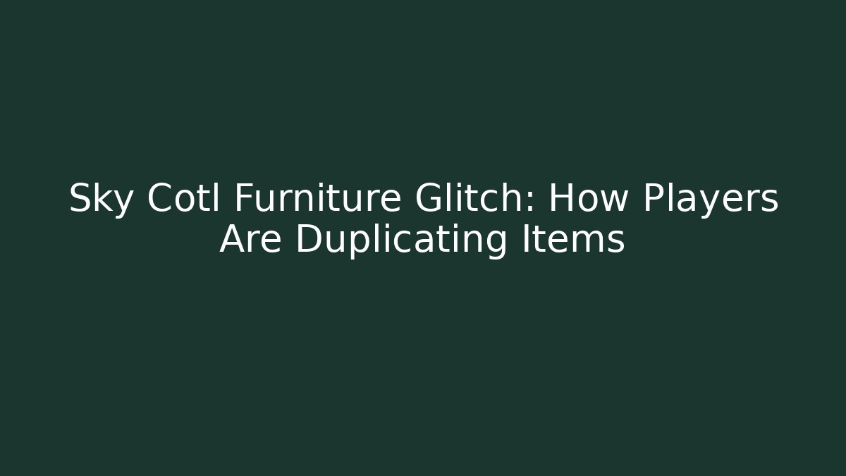 Sky Cotl Furniture Glitch: How Players Are Duplicating Items - Critter Realm