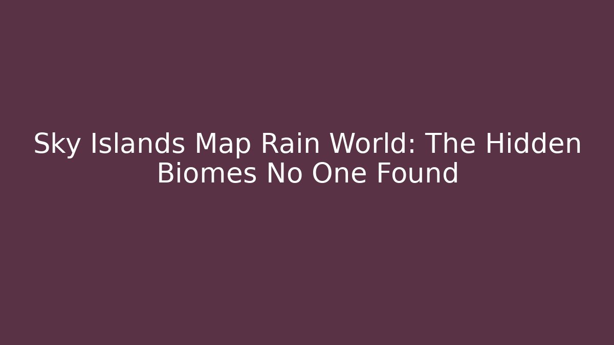 Sky Islands Map Rain World: The Hidden Biomes No One Found