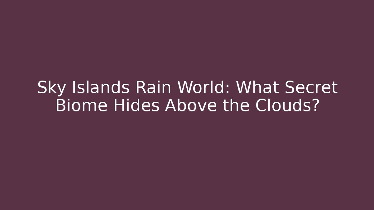 Sky Islands Rain World: What Secret Biome Hides Above the Clouds?