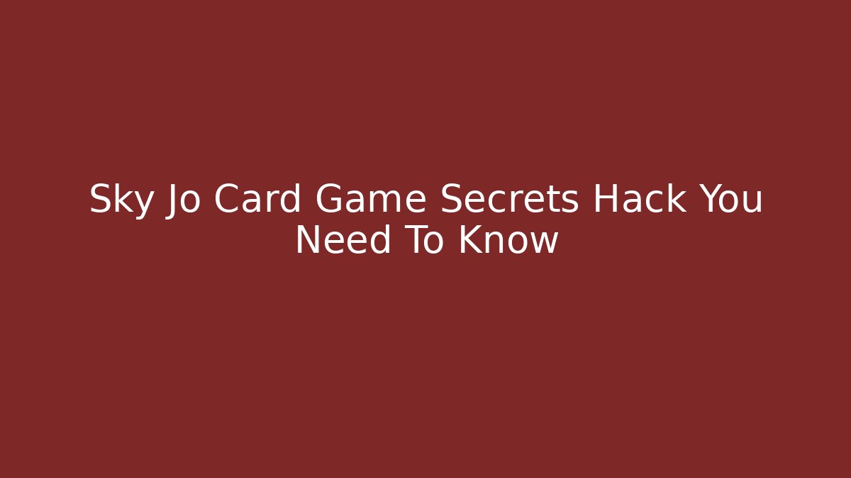Sky Jo Card Game Secrets Hack You Need To Know