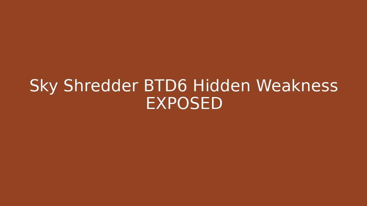 Sky Shredder BTD6 Hidden Weakness EXPOSED - Critter Realm