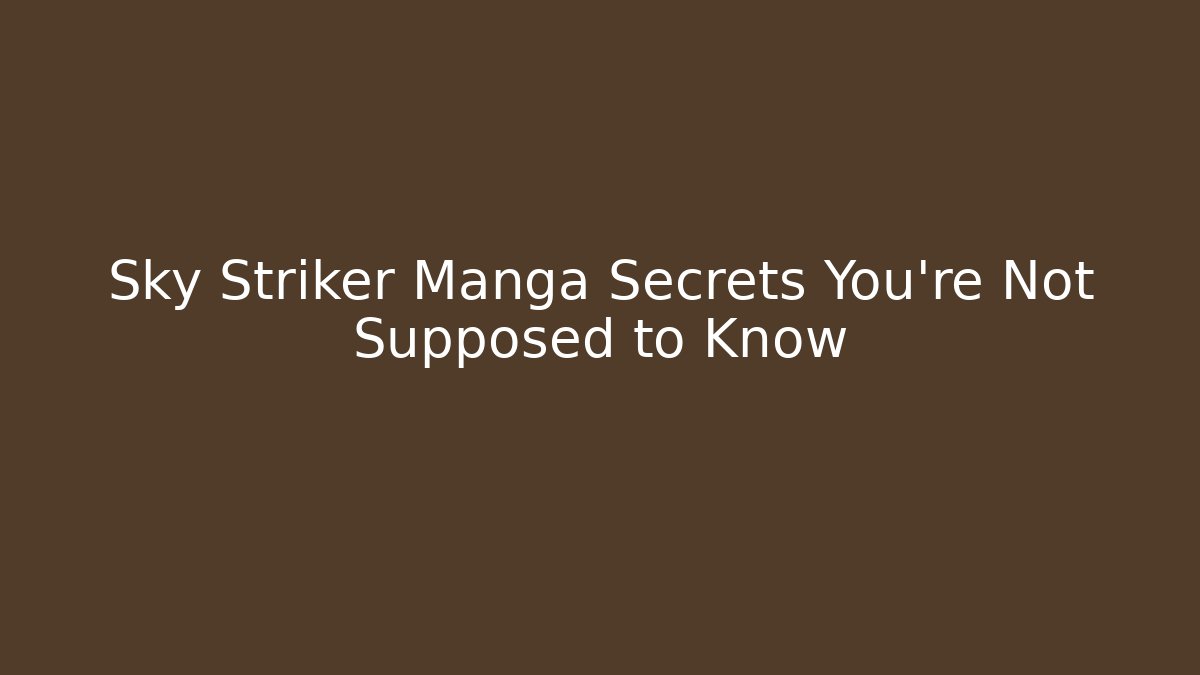 Sky Striker Manga Secrets You're Not Supposed to Know