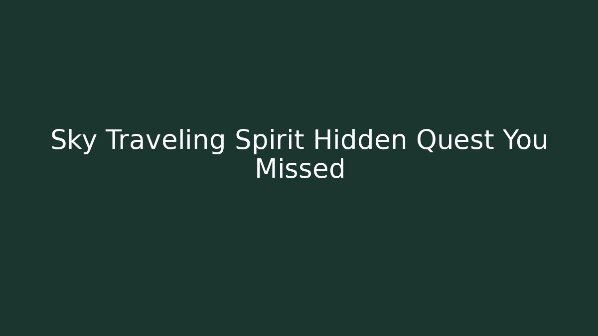 Sky Traveling Spirit Hidden Quest You Missed - Critter Realm