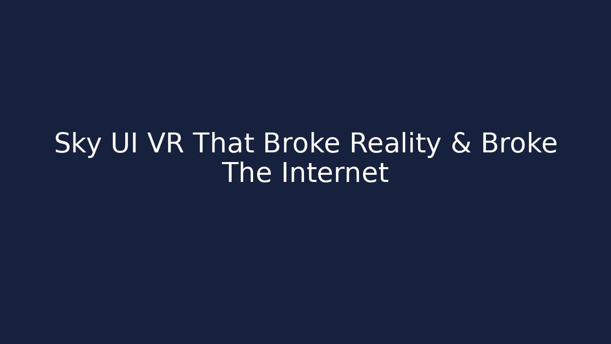 Sky UI VR That Broke Reality & Broke The Internet - Critter Realm