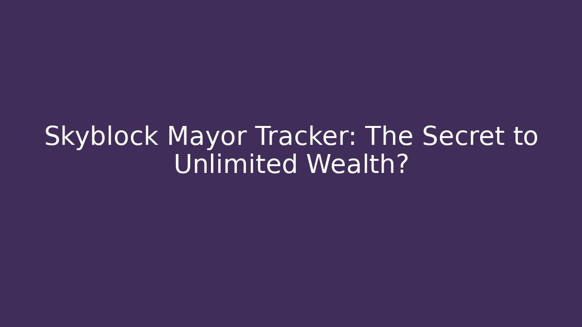 Skyblock Mayor Tracker: The Secret to Unlimited Wealth? - Critter Realm