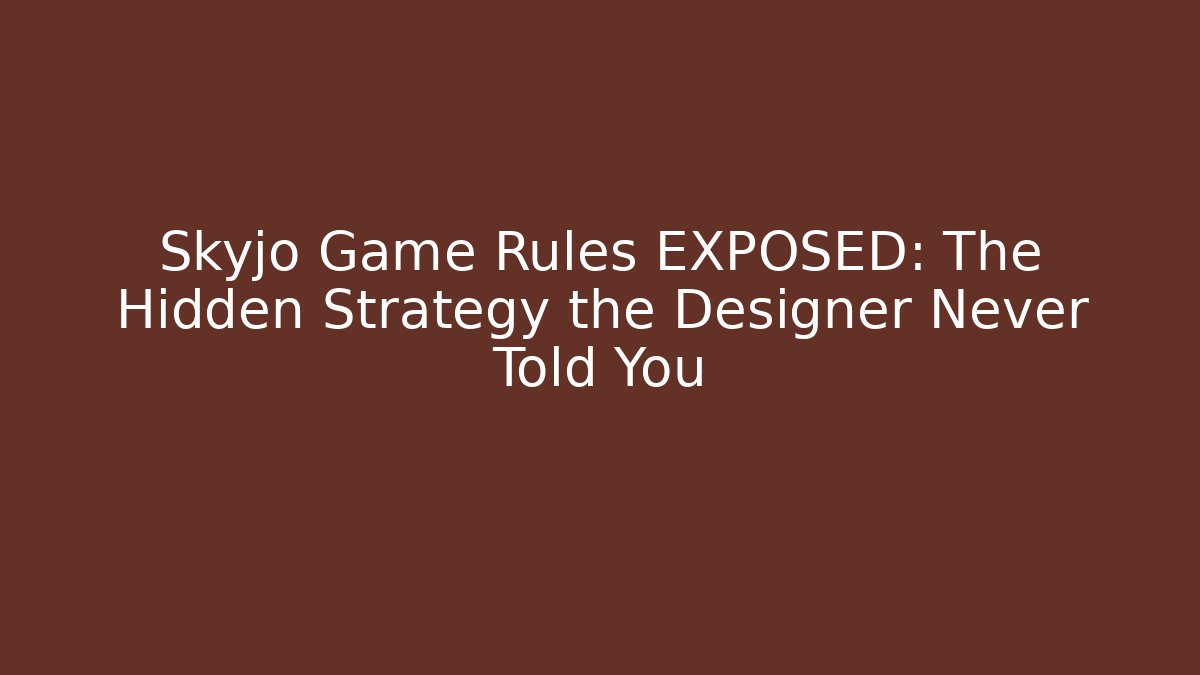 Skyjo Game Rules EXPOSED: The Hidden Strategy the Designer Never Told You