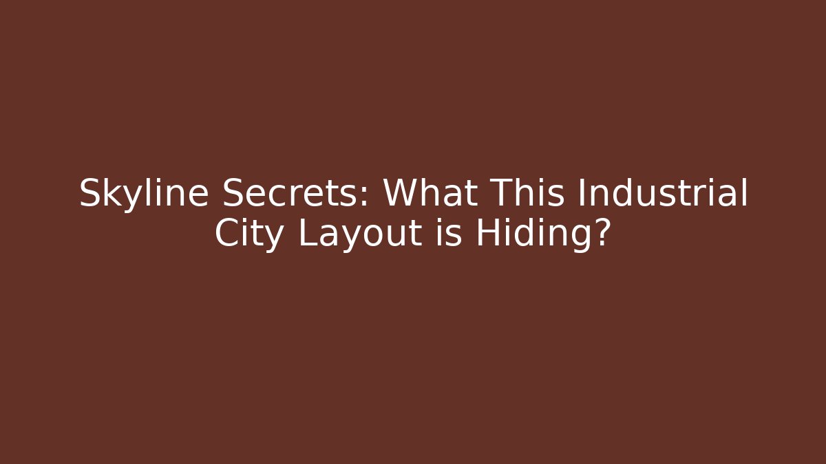 Skyline Secrets: What This Industrial City Layout is Hiding?