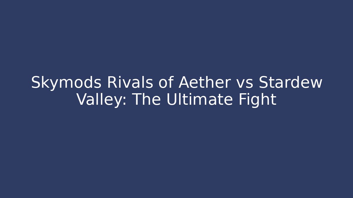 Skymods Rivals of Aether vs Stardew Valley: The Ultimate Fight