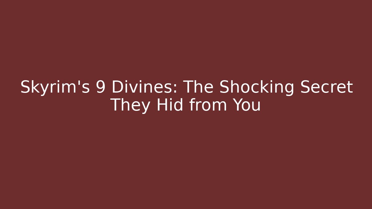 Skyrim's 9 Divines: The Shocking Secret They Hid from You - Critter Realm