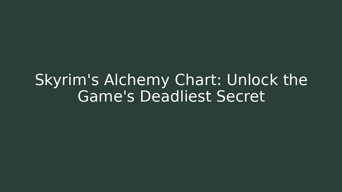 Skyrim's Alchemy Chart: Unlock the Game's Deadliest Secret