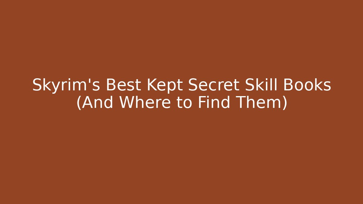 Skyrim's Best Kept Secret Skill Books (And Where to Find Them)