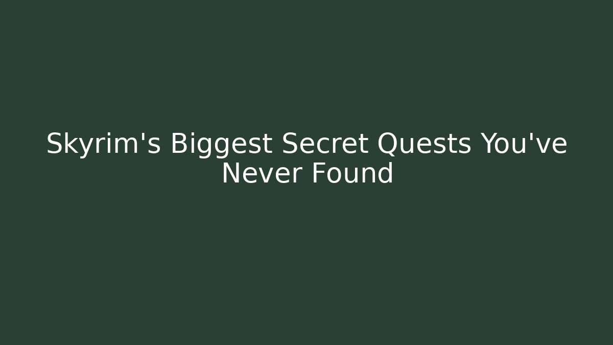 Skyrim's Biggest Secret Quests You've Never Found