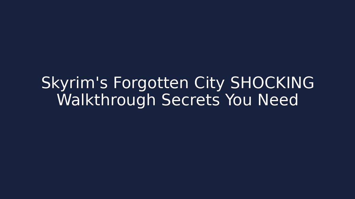 Skyrim's Forgotten City SHOCKING Walkthrough Secrets You Need