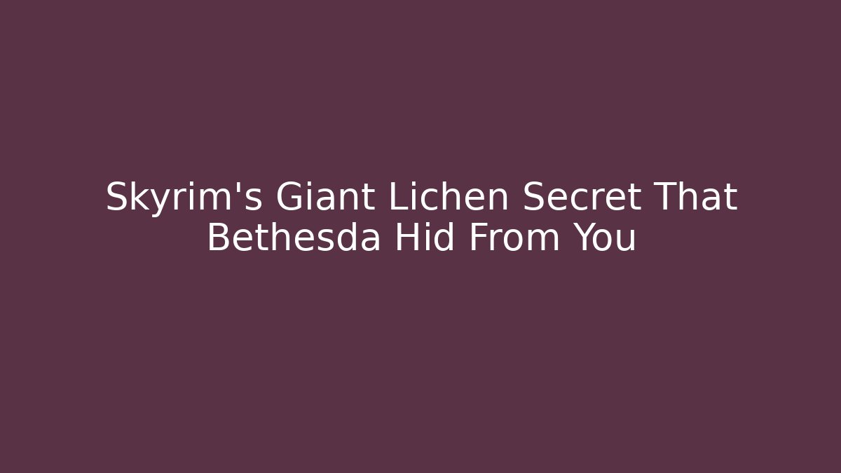 Skyrim's Giant Lichen Secret That Bethesda Hid From You