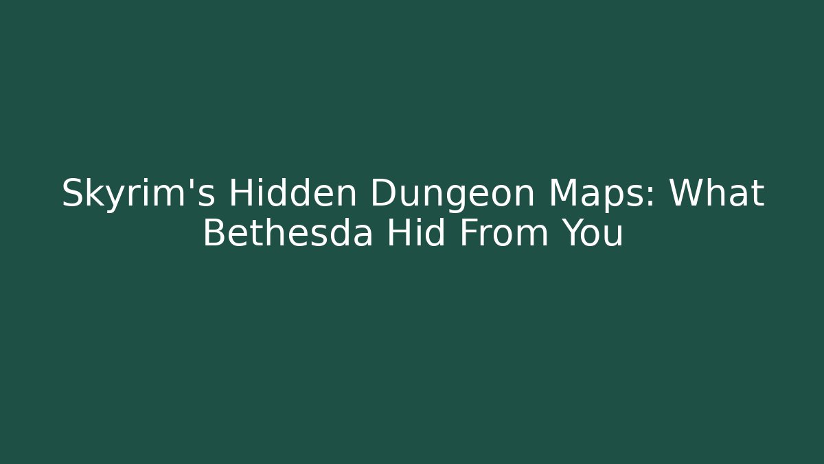 Skyrim's Hidden Dungeon Maps: What Bethesda Hid From You