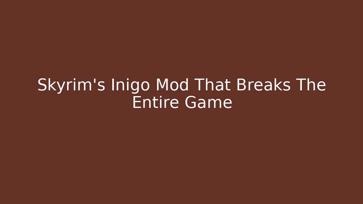 Skyrim's Inigo Mod That Breaks The Entire Game