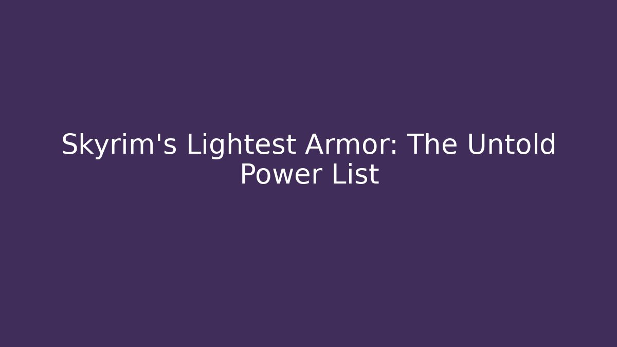 Skyrim's Lightest Armor: The Untold Power List
