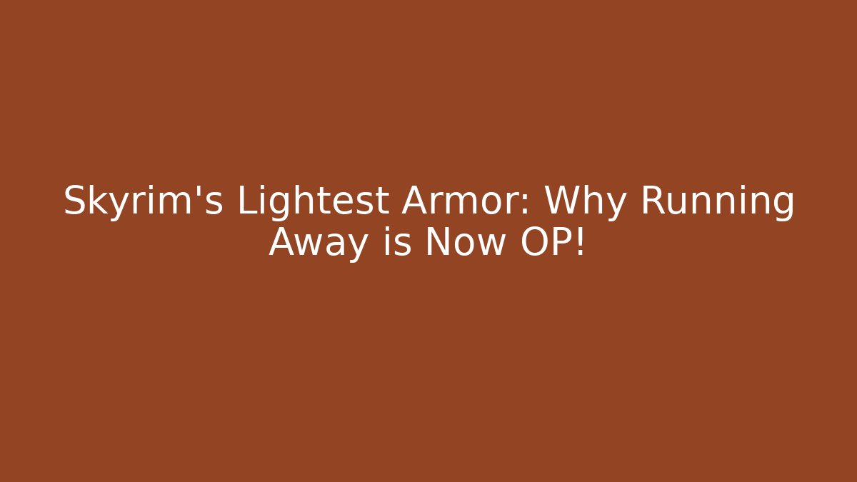 Skyrim's Lightest Armor: Why Running Away is Now OP!