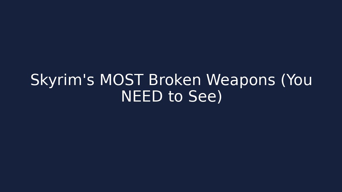 Skyrim's MOST Broken Weapons (You NEED to See)