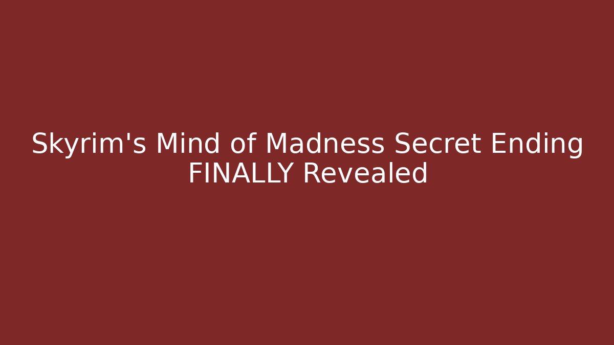 Skyrim's Mind of Madness Secret Ending FINALLY Revealed