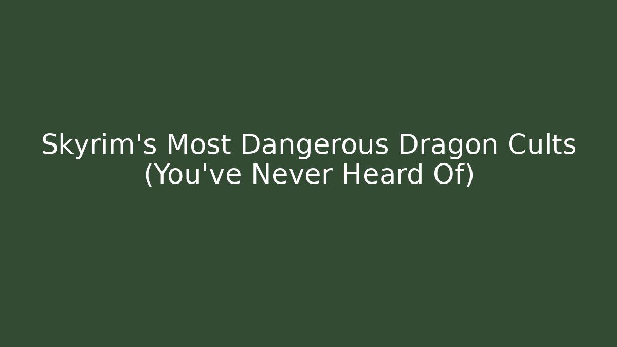 Skyrim's Most Dangerous Dragon Cults (You've Never Heard Of)