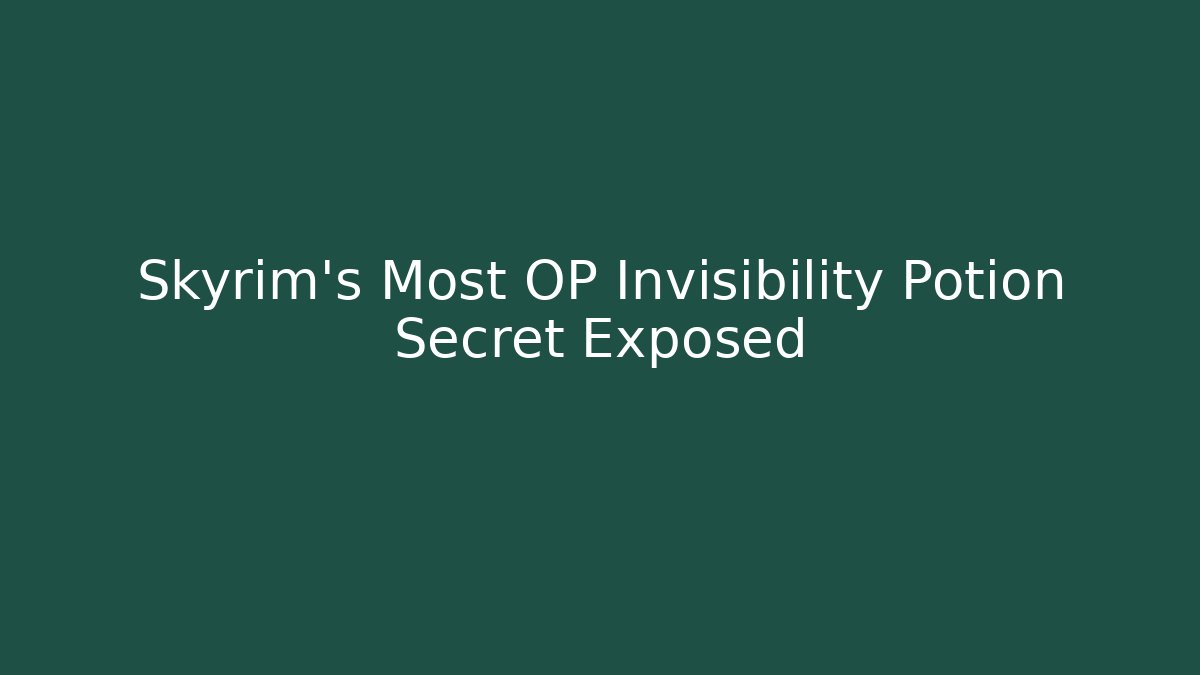 Skyrim's Most OP Invisibility Potion Secret Exposed