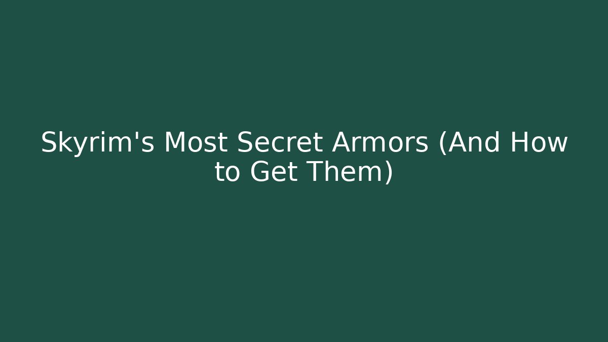 Skyrim's Most Secret Armors (And How to Get Them)