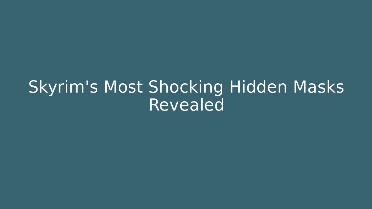 Skyrim's Most Shocking Hidden Masks Revealed