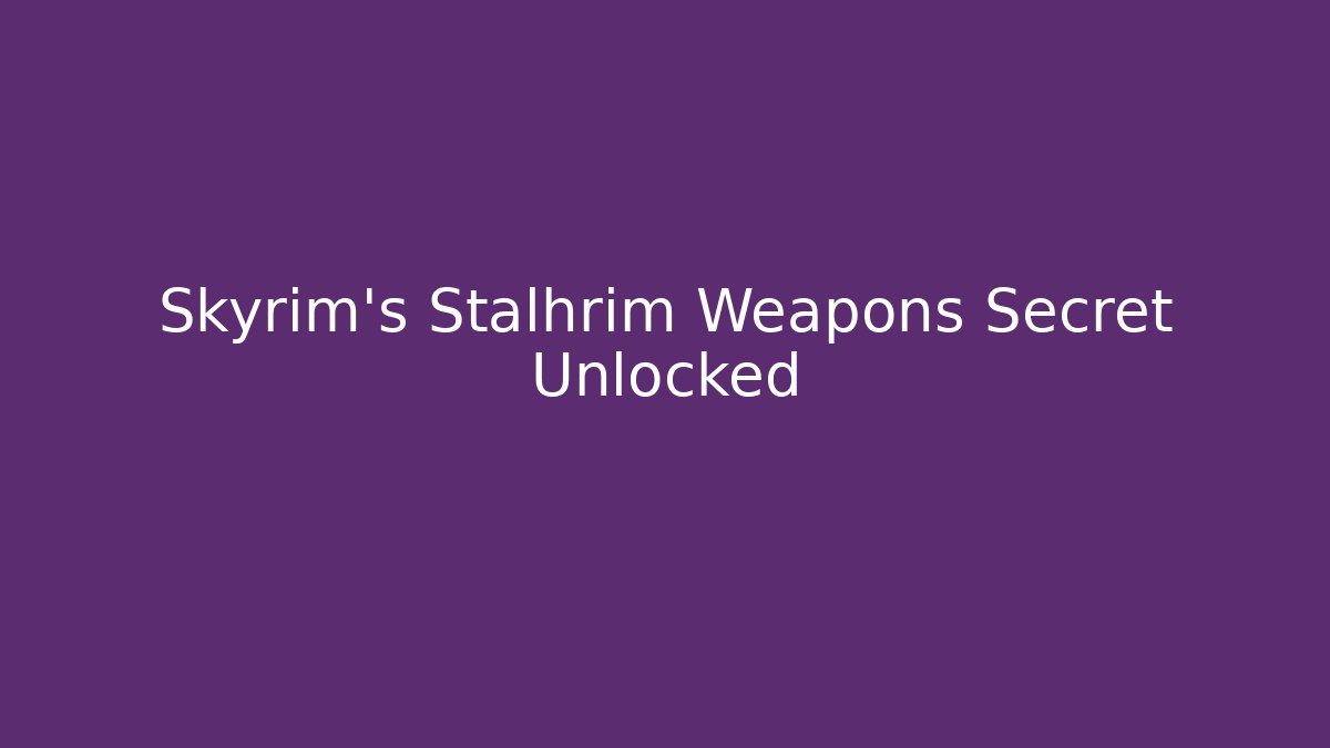 Skyrim's Stalhrim Weapons Secret Unlocked