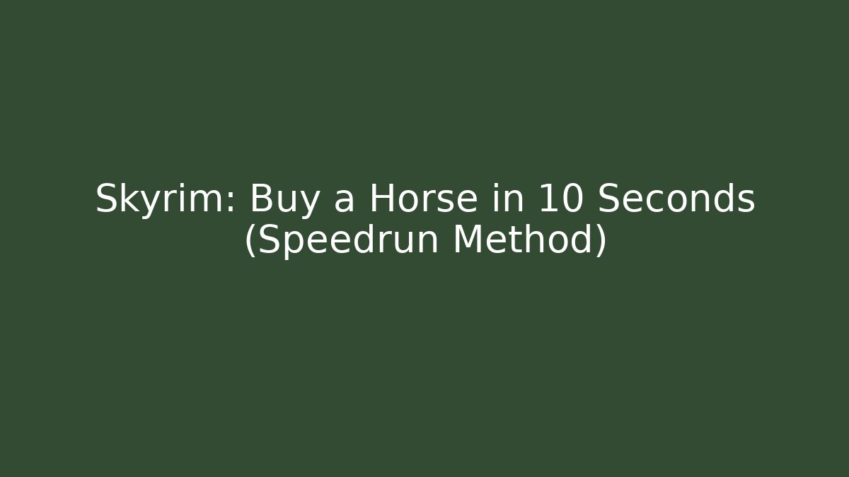 Skyrim: Buy a Horse in 10 Seconds (Speedrun Method)