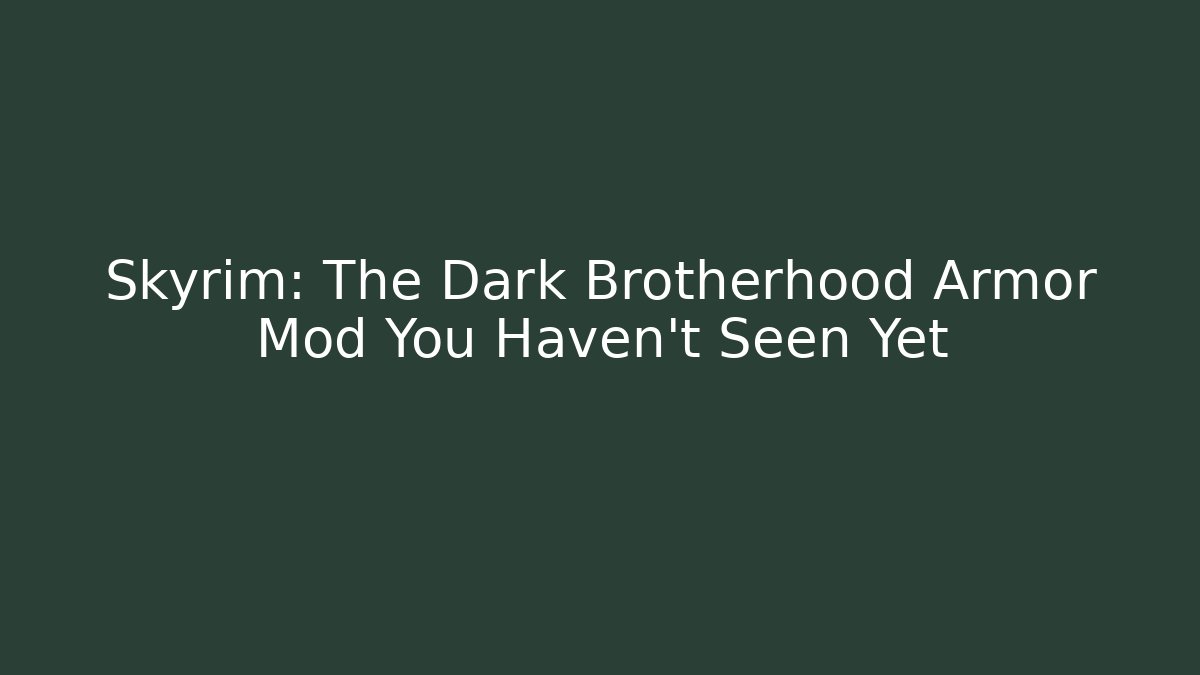 Skyrim: The Dark Brotherhood Armor Mod You Haven't Seen Yet
