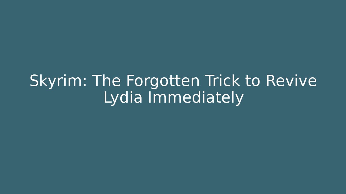 Skyrim: The Forgotten Trick to Revive Lydia Immediately
