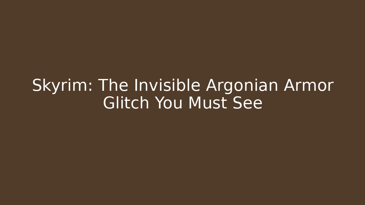 Skyrim: The Invisible Argonian Armor Glitch You Must See