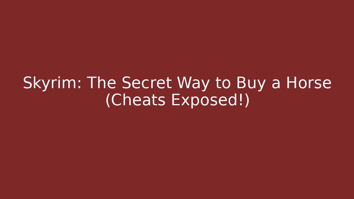 Skyrim: The Secret Way to Buy a Horse (Cheats Exposed!)